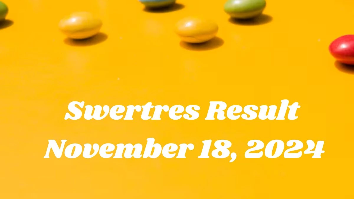 Swertres Result November 18, 2024 - Winning Numbers Announced!