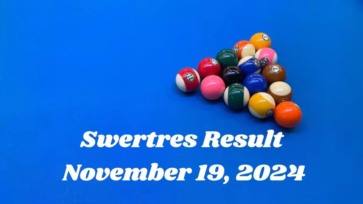 Swertres Result November 19, 2024 - Winning Numbers Announced!