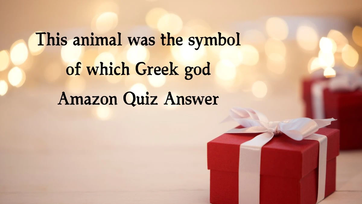 This animal was the symbol of which Greek god Amazon Quiz Answer Today November 15, 2024