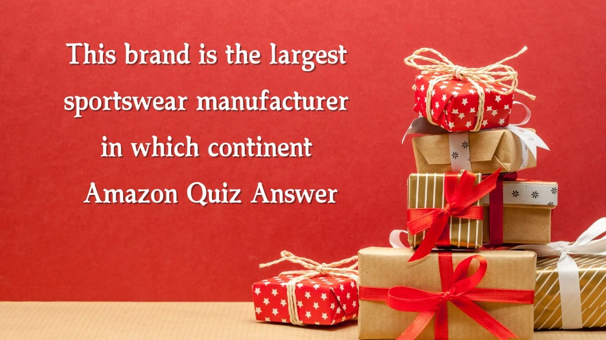 This brand is the largest sportswear manufacturer in which continent Amazon Quiz Answer Today November 19, 2024