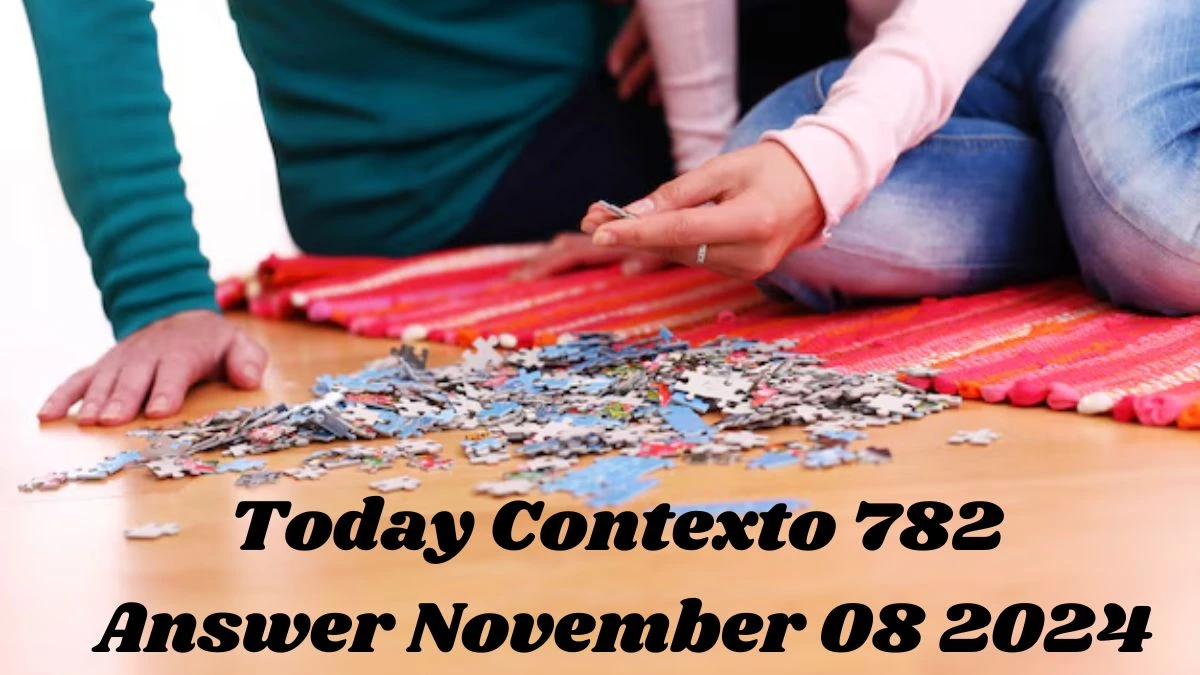 Today Contexto 782 Answer November 08 2024