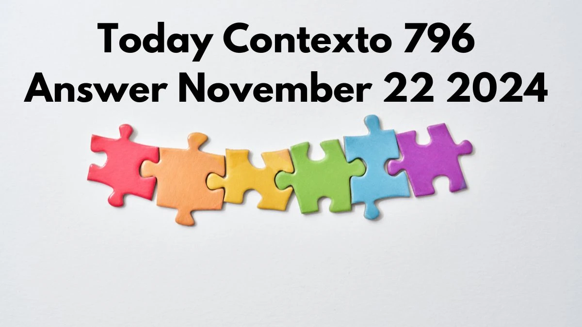 Today Contexto 796 Answer November 22 2024