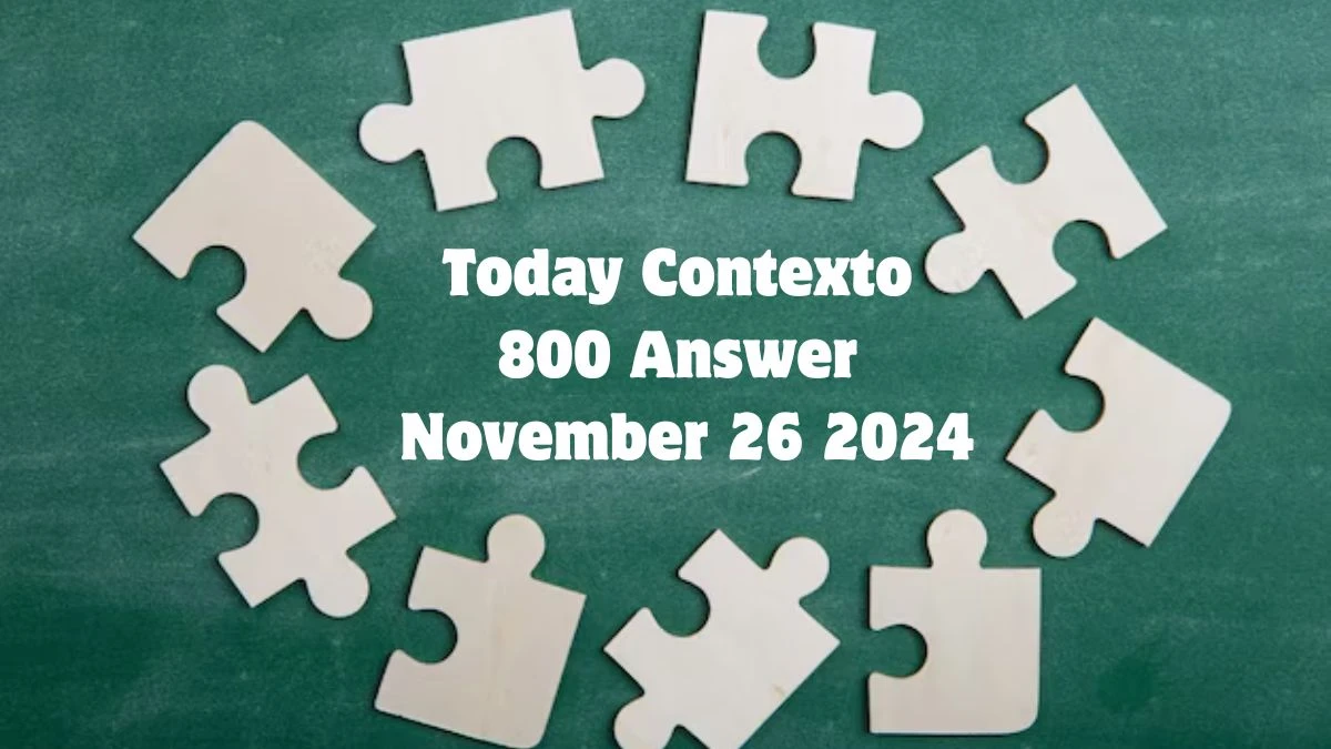 Today Contexto 800 Answer November 26 2024