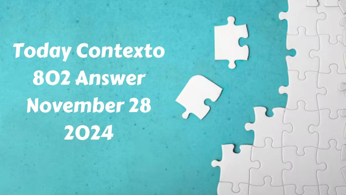 Today Contexto 802 Answer November 28 2024