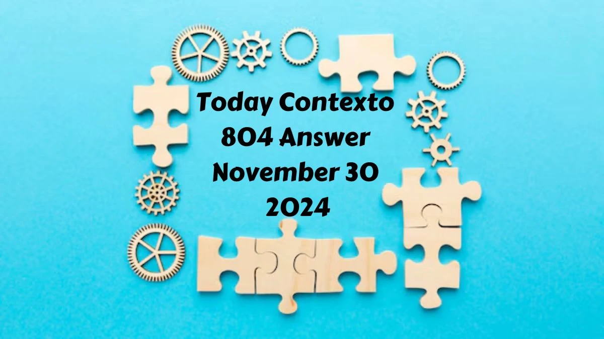 Today Contexto 804 Answer November 30 2024