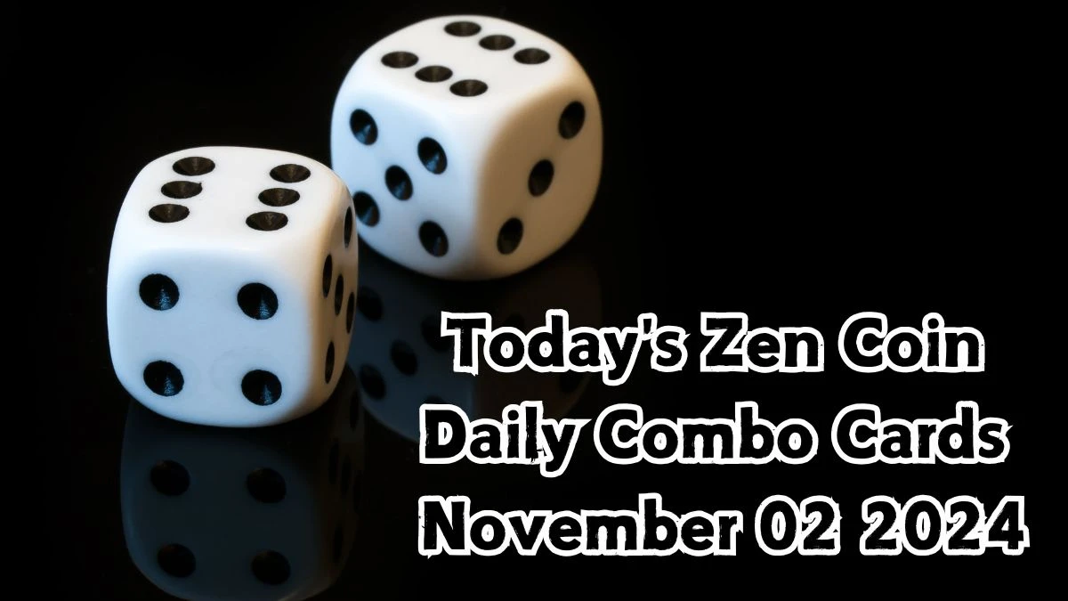 Today's Zen Coin Daily Combo Cards November 02 2024 - Seize Your Rewards Now!