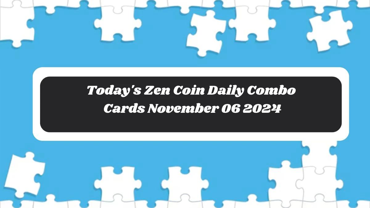 Today's Zen Coin Daily Combo Cards November 06 2024 - Seize Your Rewards Now!