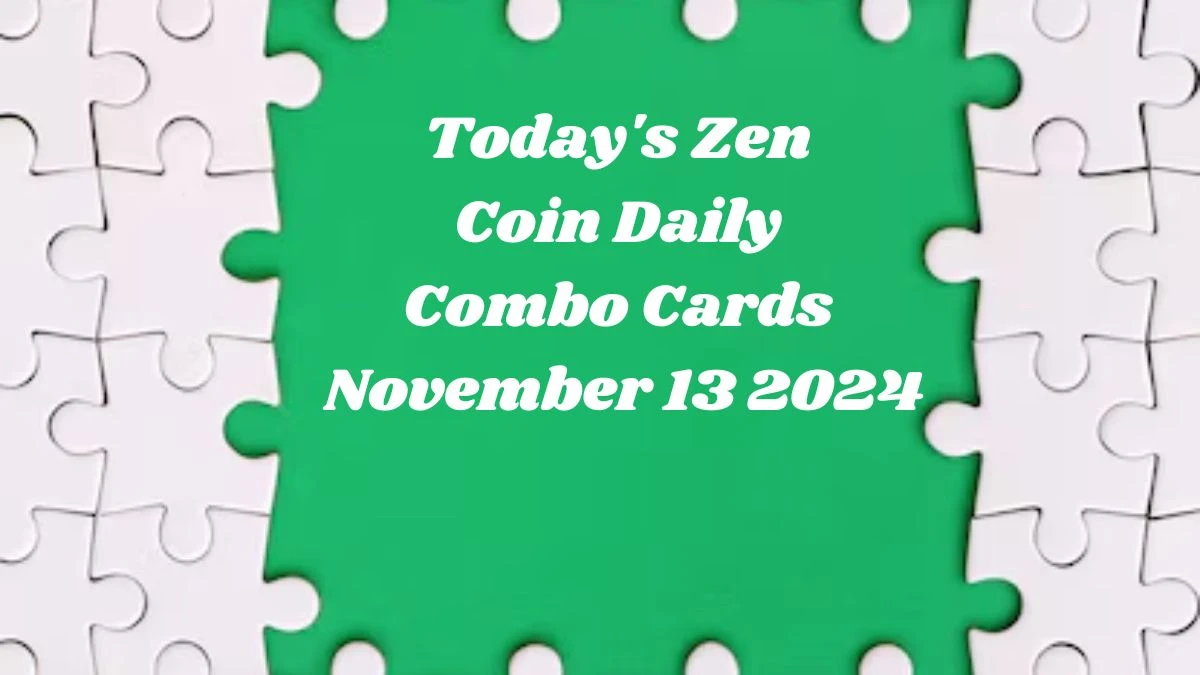 Today's Zen Coin Daily Combo Cards November 13 2024 - Seize Your Rewards Now!