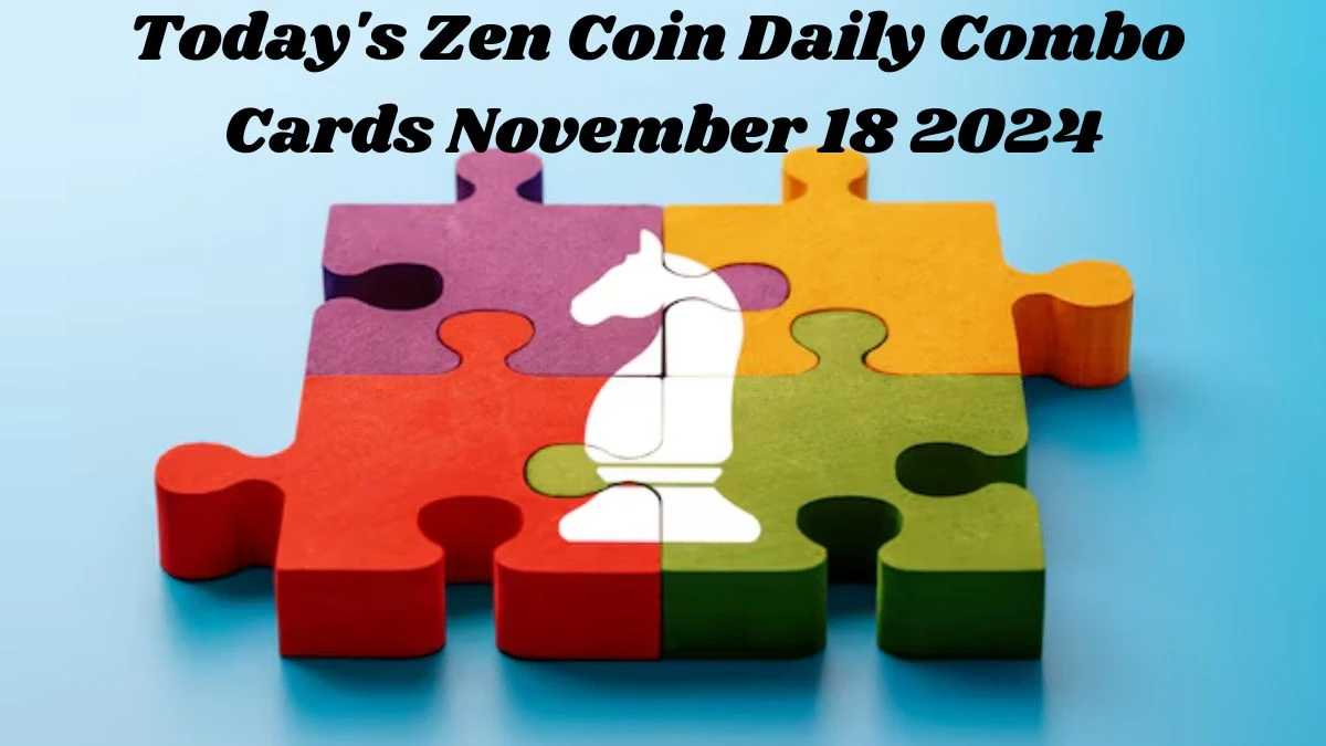 Today's Zen Coin Daily Combo Cards November 18 2024 - Seize Your Rewards Now!