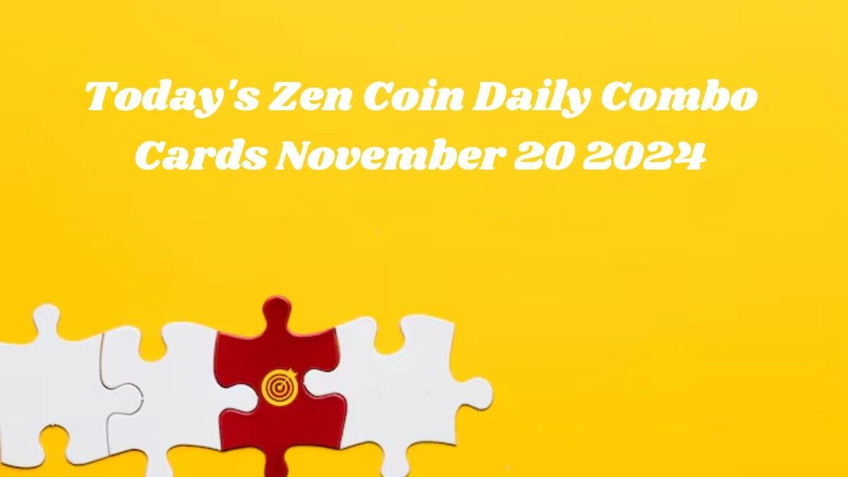 Today's Zen Coin Daily Combo Cards November 20 2024 - Seize Your Rewards Now!