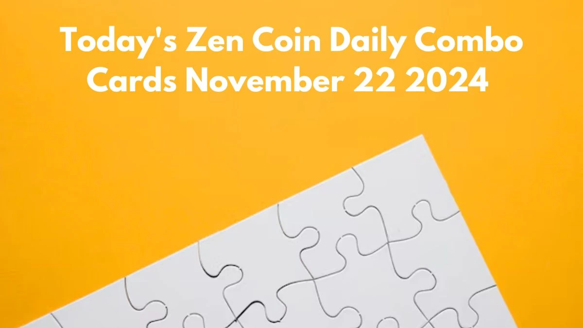 Today's Zen Coin Daily Combo Cards November 22 2024 - Seize Your Rewards Now!