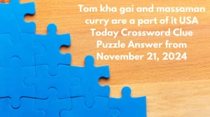 Tom kha gai and massaman curry are a part of it USA Today Crossword Clue Puzzle Answer from November 21, 2024