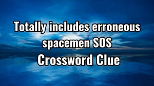 Totally includes erroneous spacemen SOS Crossword Clue Puzzle Answer from November 17, 2024