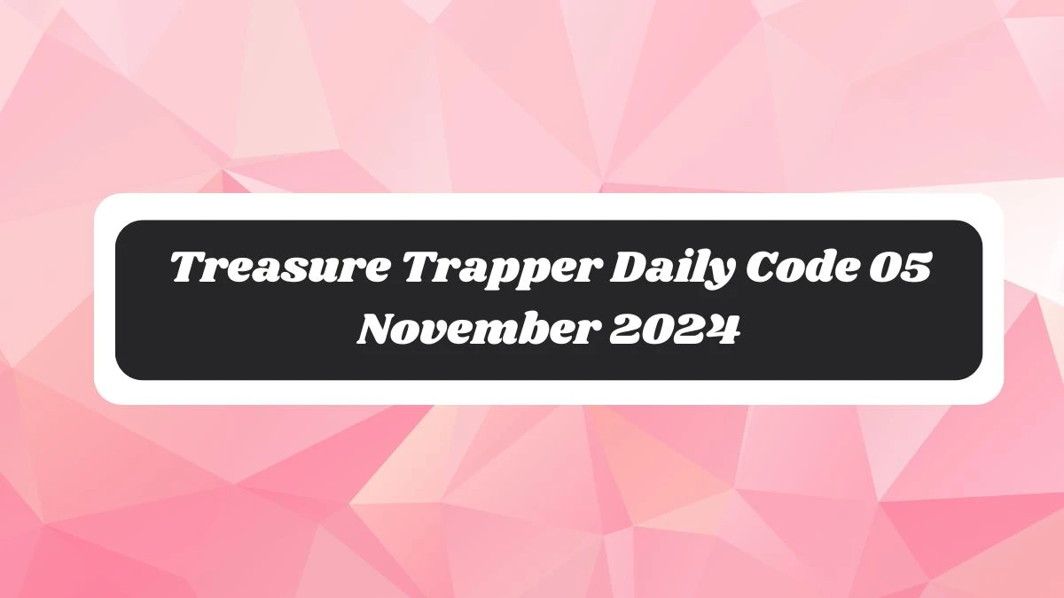 Treasure Trapper Daily Code 05 November 2024