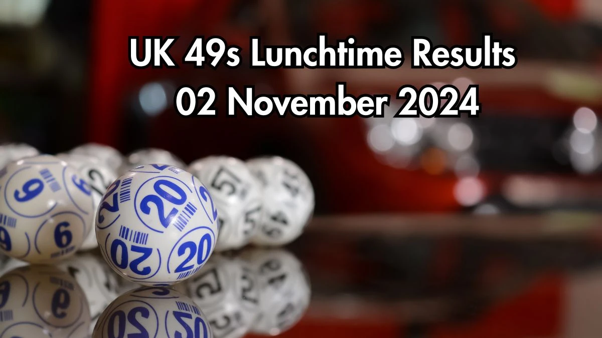 UK 49s Lunchtime Results Today 02 November 2024