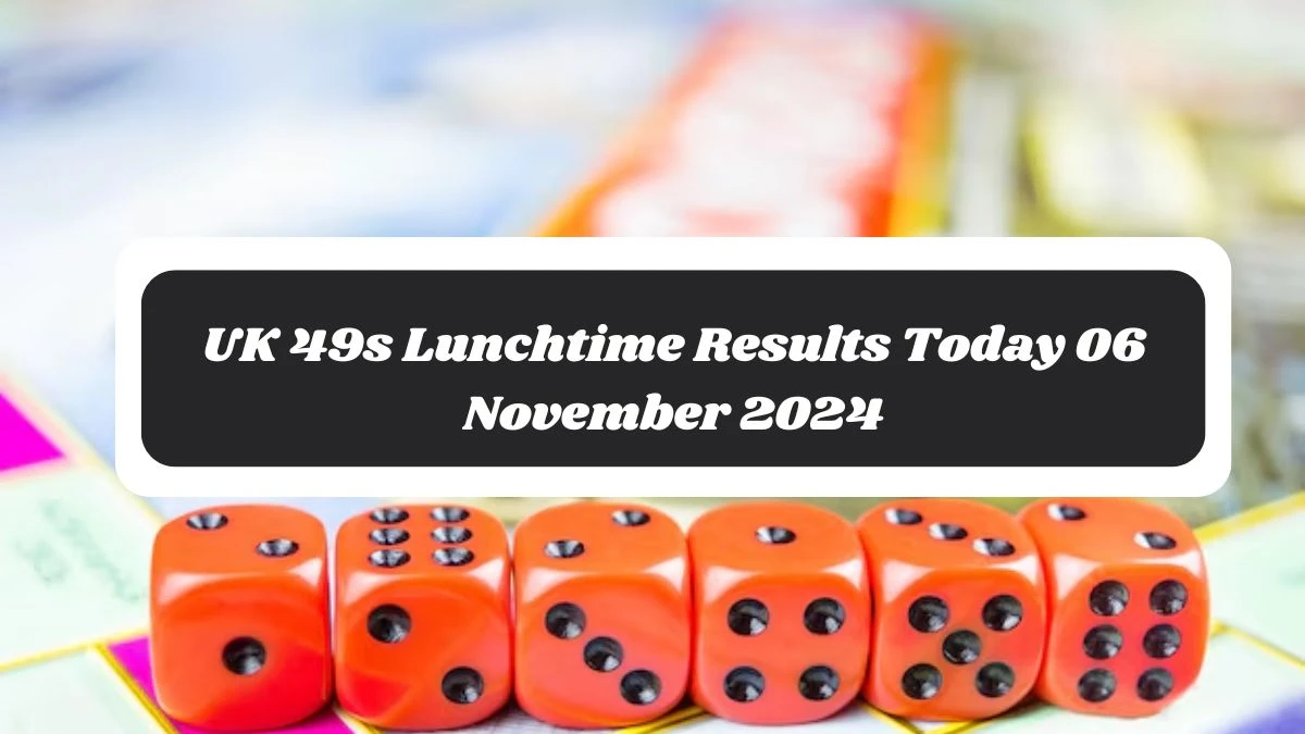 UK 49s Lunchtime Results Today 06 November 2024