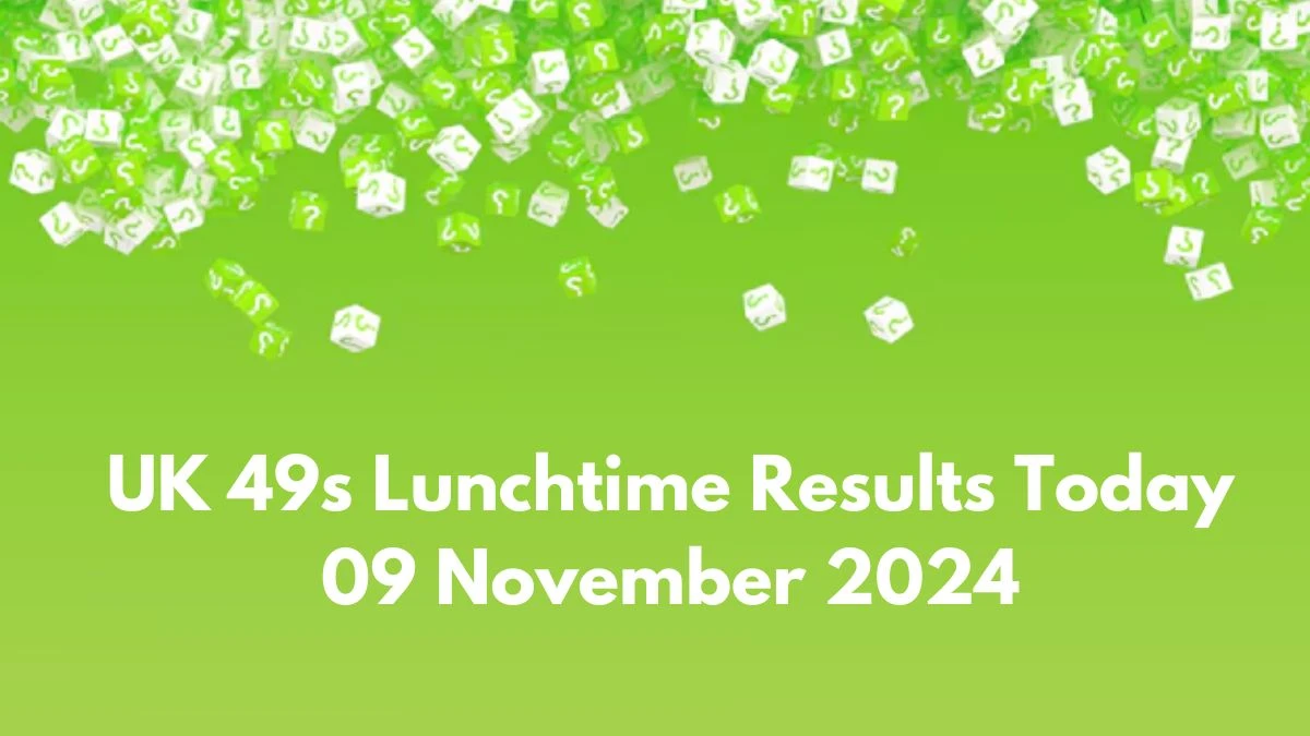 UK 49s Lunchtime Results Today 09 November 2024