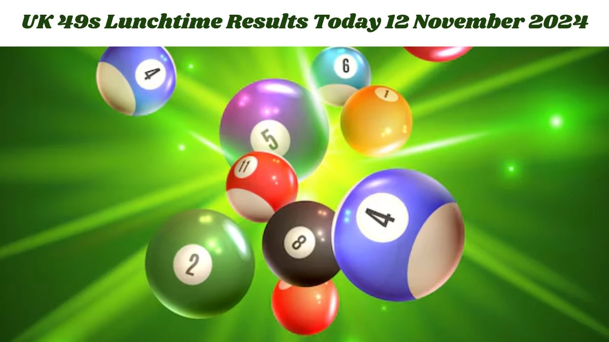 UK 49s Lunchtime Results Today 12 November 2024