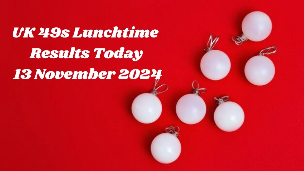 UK 49s Lunchtime Results Today 13 November 2024