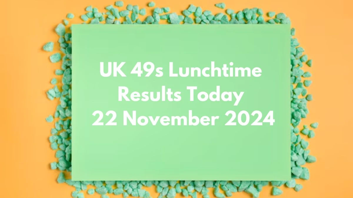 UK 49s Lunchtime Results Today 22 November 2024