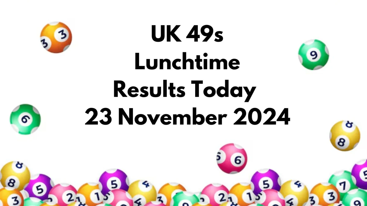 UK 49s Lunchtime Results Today 23 November 2024