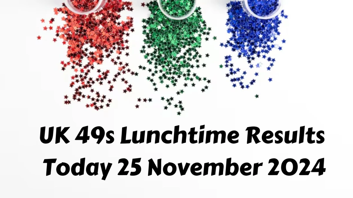 UK 49s Lunchtime Results Today 25 November 2024