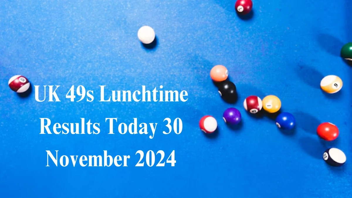 UK 49s Lunchtime Results Today 30 November 2024