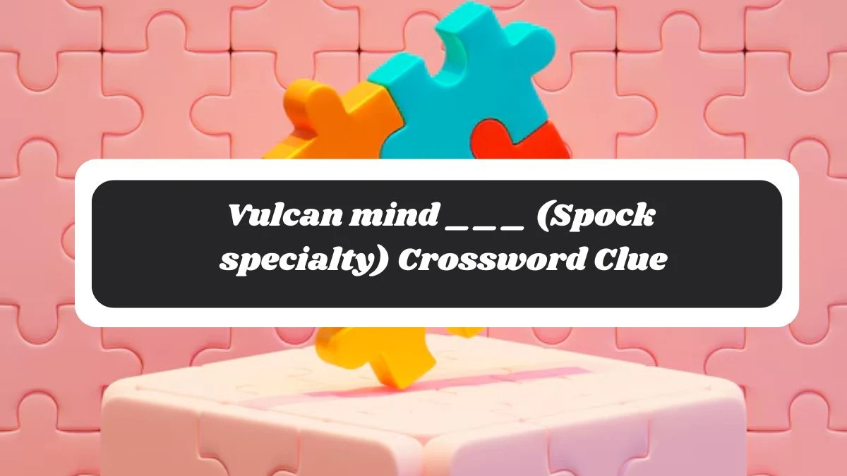 Vulcan mind ___ (Spock specialty) NYT Crossword Clue Puzzle Answer from November 04, 2024