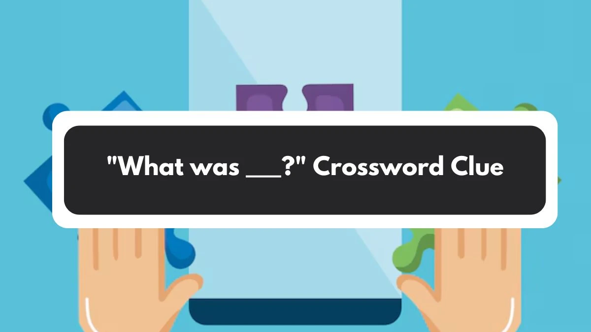 What was ___? Daily Commuter Crossword Clue Puzzle Answer from November 01, 2024