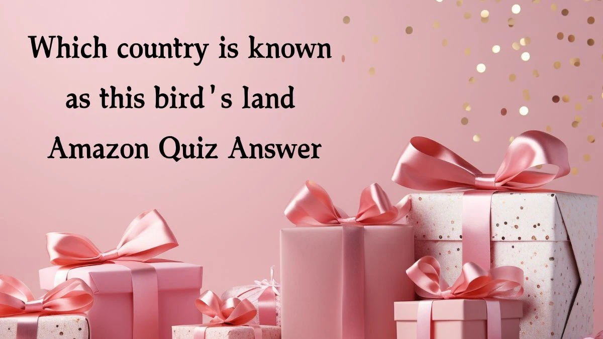 Which country is known as this bird's land Amazon Quiz Answer Today November 27, 2024