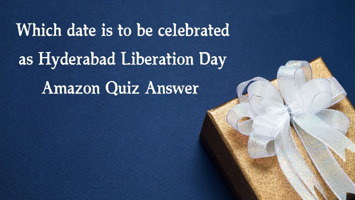 Which date is to be celebrated as Hyderabad Liberation Day Amazon Quiz Answer Today November 23, 2024