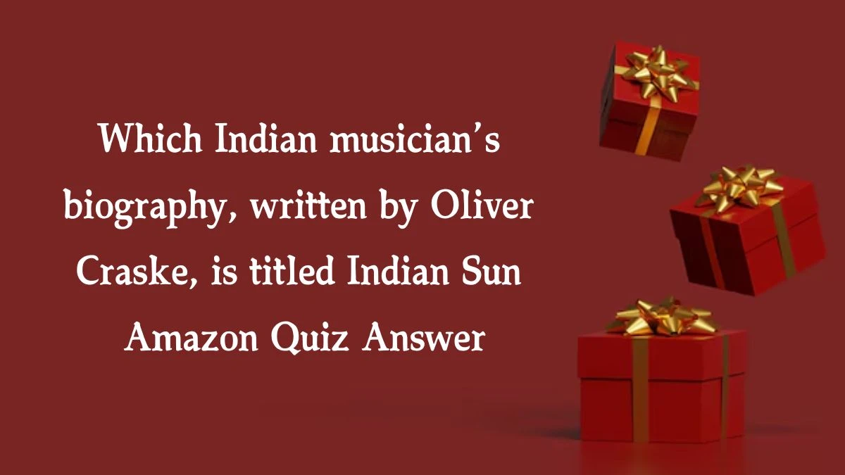 Which Indian musician’s biography, written by Oliver Craske, is titled Indian Sun Amazon Quiz Answer Today November 18, 2024