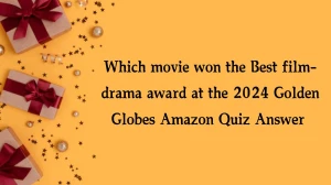 Which movie won the Best film-drama award at the 2024 Golden Globes Amazon Quiz Answer Today November 04, 2024