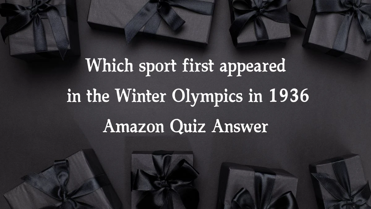 Which sport first appeared in the Winter Olympics in 1936 Amazon Quiz Answer Today November 19, 2024