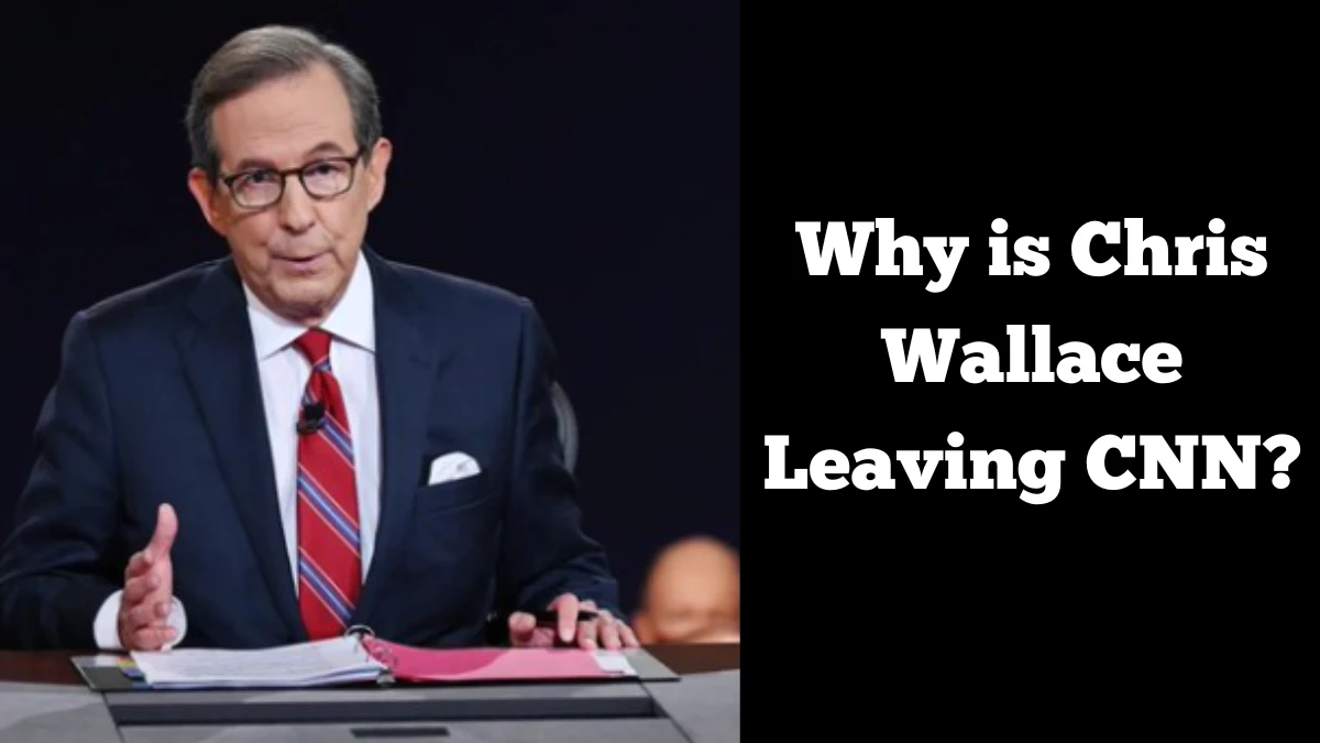 Why is Chris Wallace Leaving CNN After 3 Years?