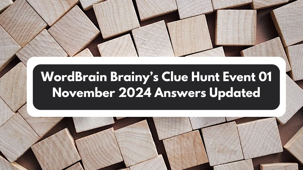 WordBrain Brainy’s Clue Hunt Event 01 November 2024 Answers Updated