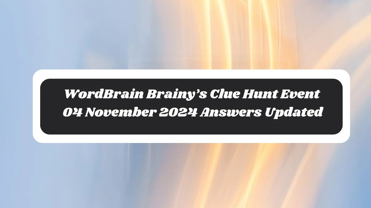 WordBrain Brainy’s Clue Hunt Event 04 November 2024 Answers Updated