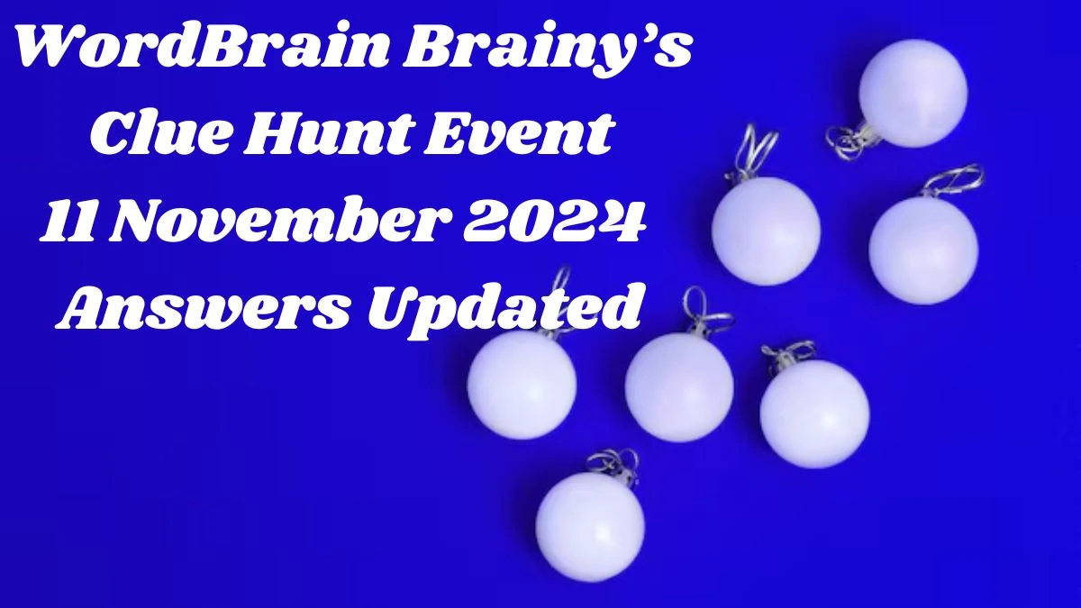 WordBrain Brainy’s Clue Hunt Event 11 November 2024 Answers Updated