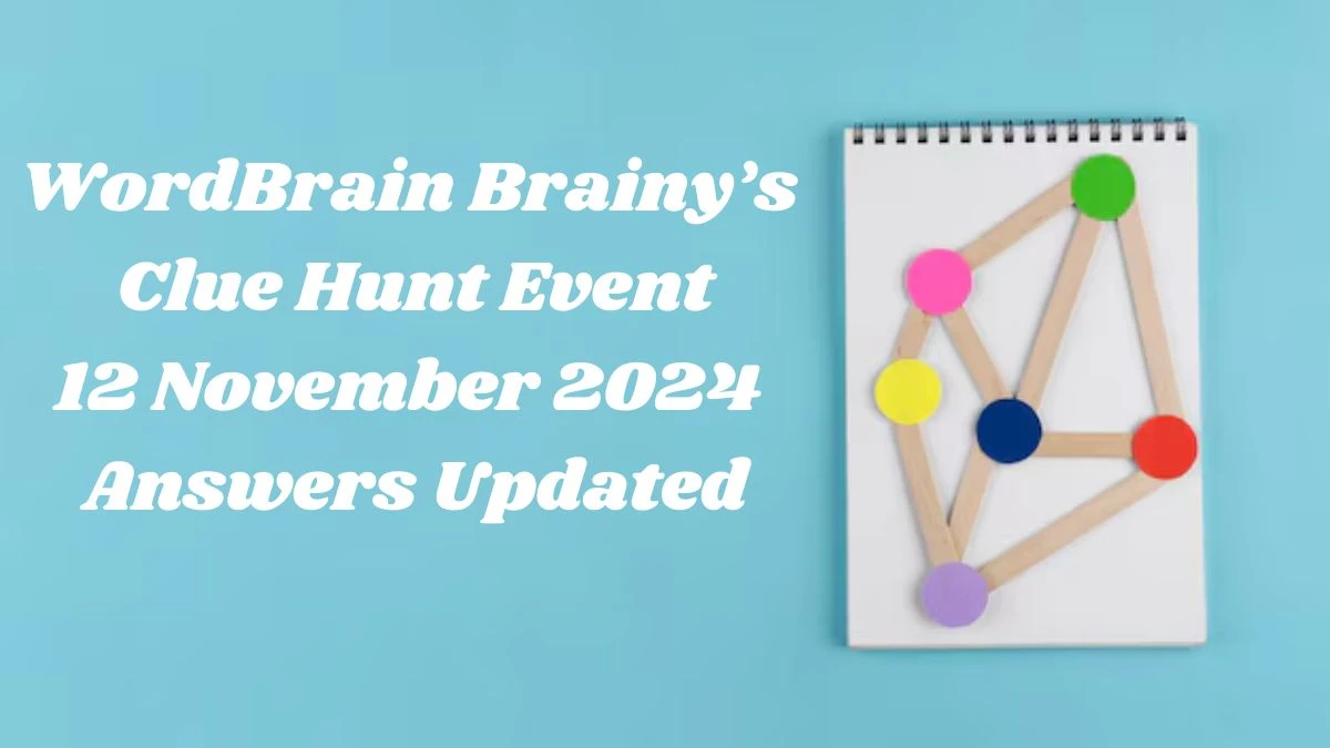 WordBrain Brainy’s Clue Hunt Event 12 November 2024 Answers Updated