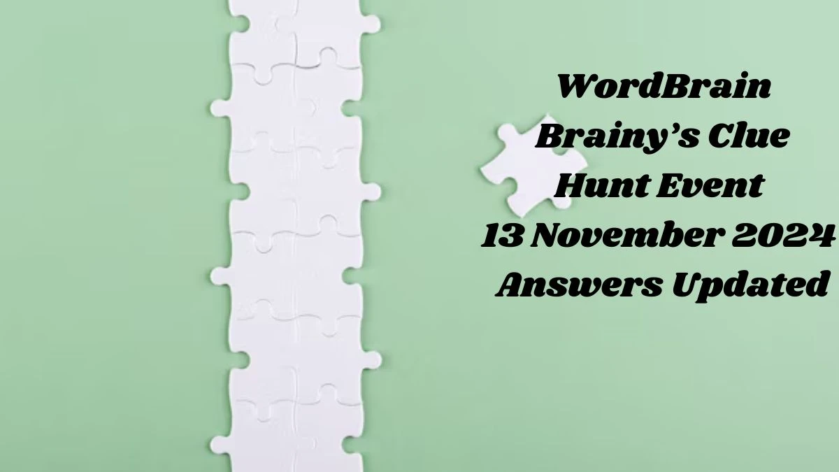 WordBrain Brainy’s Clue Hunt Event 13 November 2024 Answers Updated