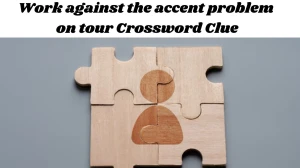 Work against the accent problem on tour Crossword Clue Puzzle Answer from November 10, 2024