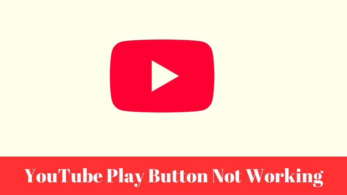 YouTube Play Button Not Working How to Fix YouTube Play Button Not Working Issue?