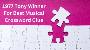 1977 Tony Winner For Best Musical Crossword Clue Wall Street Puzzle Answer from December 10, 2024