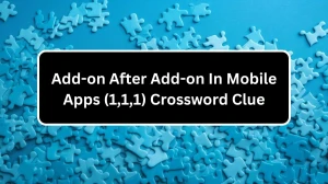 Add-on After Add-on In Mobile Apps (1,1,1) Crossword Clue Puzzle Answer from December 13, 2024