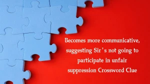 Becomes more communicative, suggesting Sir's not going to participate in unfair suppression Crossword Clue Puzzle Answer from December 14, 2024