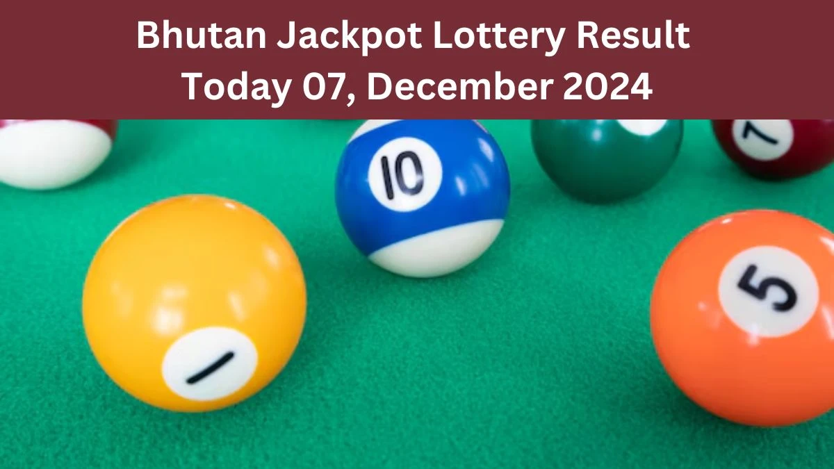 Bhutan Jackpot Lottery Result Today 07, December 2024