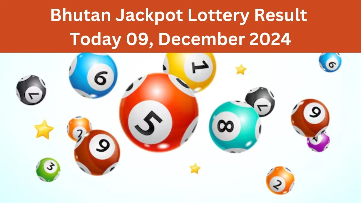 Bhutan Jackpot Lottery Result Today 09, December 2024