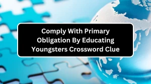 Comply With Primary Obligation By Educating Youngsters Crossword Clue Puzzle Answer from December 13, 2024