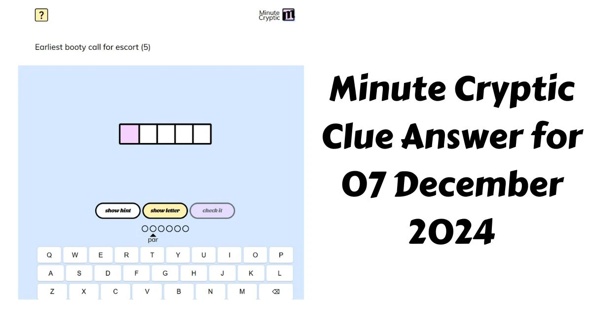 Earliest booty call for escort (5) Crossword Clue Minute Cryptic Clue Answer for 07 December 2024