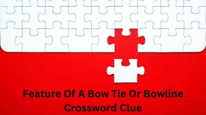 NYT Feature Of A Bow Tie Or Bowline Crossword Clue Puzzle Answer from December 04, 2024